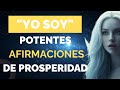 ✨ YO SOY | Afirmaciones PODEROSAS para atraer Prosperidad y Abundancia