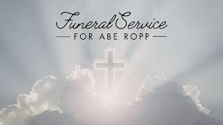 Funeral Service for Abe Ropp