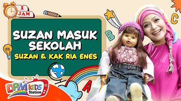 VIDEO ANAK 1 JAM - Suzan Masuk Sekolah | Lagu Anak : Suzan & Kak Ria Enes
