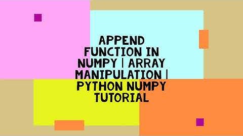 APPEND FUNCTION IN NUMPY | ARRAY MANIPULATION | PYTHON NUMPY TUTORIAL