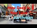 How Deep Is Your Love - earthman (Bee Gees Cover)