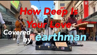 How Deep Is Your Love - earthman (Bee Gees Cover)