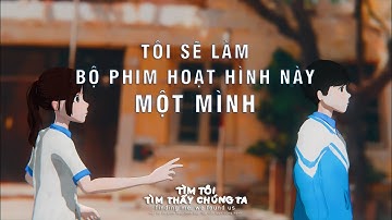 LIỆU TÔI CÓ THỂ THỰC HIỆN NÓ MỘT MÌNH | dự án hoạt hình độc lập TÌM TÔI, TÌM THẤY CHÚNG TA.