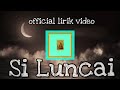 Budakbaik  si luncai official lirik