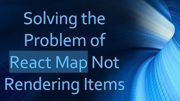 Solving the Problem of React Map Not Rendering Items
