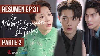 RESUMEN EP 31 PARTE 2 ▶ Drama: La Mejor Elección De Todas - Best Choice Ever - 承欢记