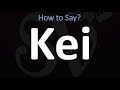 How to Pronounce Kei? (CORRECTLY)