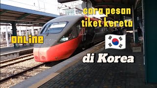 cara pesan tiket kereta di korea 🇰🇷 #kenangan #cara #pesan #online #tiket #kereta #korea #youtube
