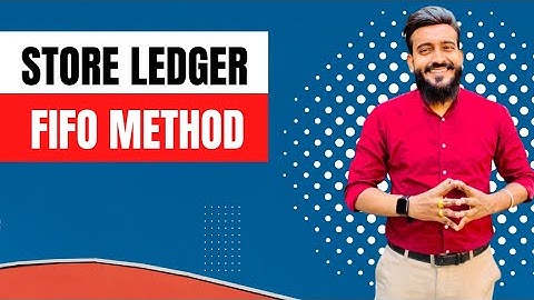 ||FIFO Method||Store ledger||