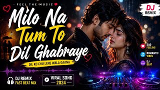 Milo Na Tum To Dil Ghabraye 💔 | Sad Romantic DJ Song 2026 | Hindi Love Song