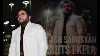 Ash Sargsyan - Sirts Ekela //2023