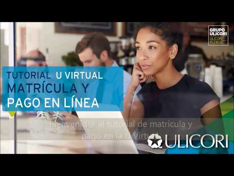 Tutorial U Virtual : Matrícula y pago en línea