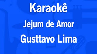Karaokê Jejum de Amor - Gusttavo Lima
