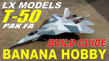 LX Models / Banana Hobby T-50 PAK FA Build Guide By: RCINFORMER