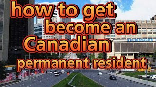 how to get Canadian permanent resident| get PR in Canada and living cost | visit  to work visa 20023