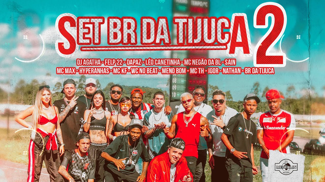 Set 2 DJ BR da Tijuca (part. DaPaz, DJ Agatha, Felp22, Hyperanhas, Igor,  Leo Canetinha, MC KF, MC Max, MC Negão da BL, MC Th, Meno Bom, Nathan, Sain  e WC no