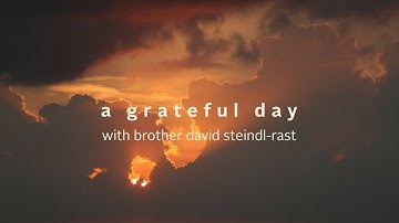 A Grateful Day with Brother David Steindl-Rast - Gratefulness.org