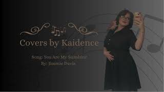 Covers By Kaidence - You Are My Sunshine Jimmie Davis