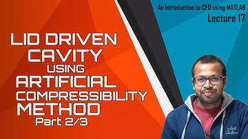 Lid Driven Cavity using Artificial Compressibility Method in MATLAB Part 2/3 | Lecture 17 | ICFDM
