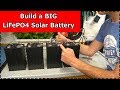 How to Build LARGE LifePO4 Solar Batteries w/ Raw Cells and a BMS