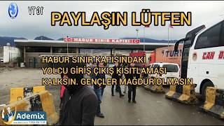 HABUR SINIR KAPISINDAKİ YOLCU KISITLAMASI KALDIRILSIN. ŞIRNAK SİLOPİ CİZRE HALKININ TEK GEÇİM KAYNAĞ