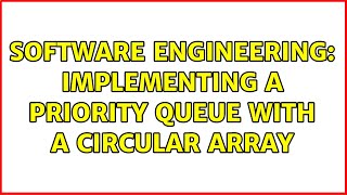 Software Engineering: Implementing a priority queue with a circular array (3 Solutions!!)