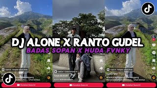 DJ ALONE X RANTO GUDEL SLOW VIRAL TIKTOK BY BADAS SOPAN X HUDA FVNKY