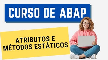 Curso ABAP 069: Atributos e Métodos Estáticos (POO)