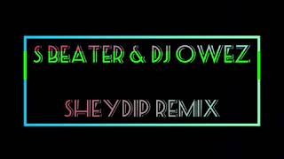 Dj Owez & S beater - SHEYDIP REMIX Resimi