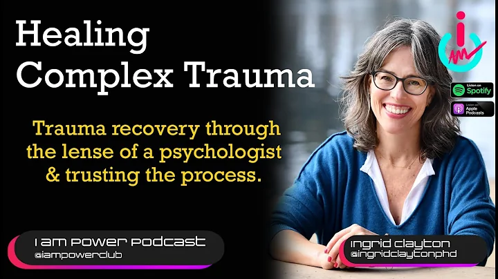Healing complex trauma | I Am Power | S3 | episode 32 | Ingrid Clayton PhD