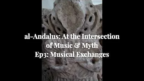 Al Andalus: At the Intersection of Music & Myth - Ep3, "Musical Exchanges"