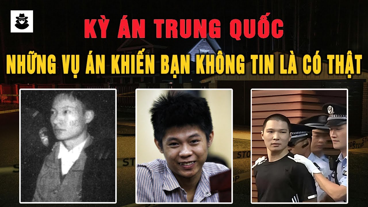 Kỳ Án Trung Quốc - Tổng Hợp Những Vụ Án Khiến Bạn Không Tin Là Có Thật Trên Đời - MÊ KỲ ÁN
