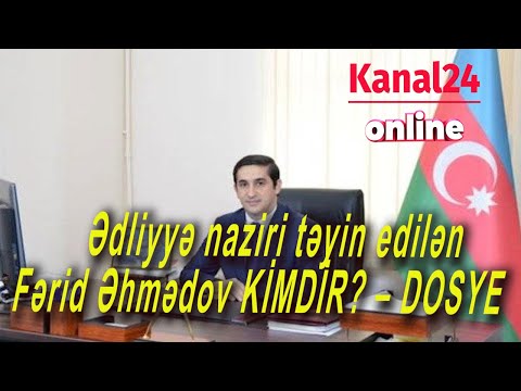 Ədliyyə naziri təyin edilən Fərid Əhmədov KİMDİR? – DOSYE