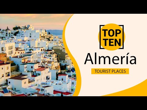 Top 10 Best Tourist Places to Visit in Almería | Spain - English