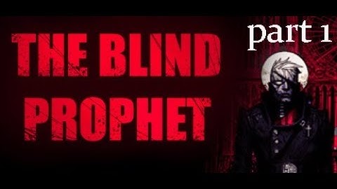 The Blind Prophet - Playthrough Part 1 (point