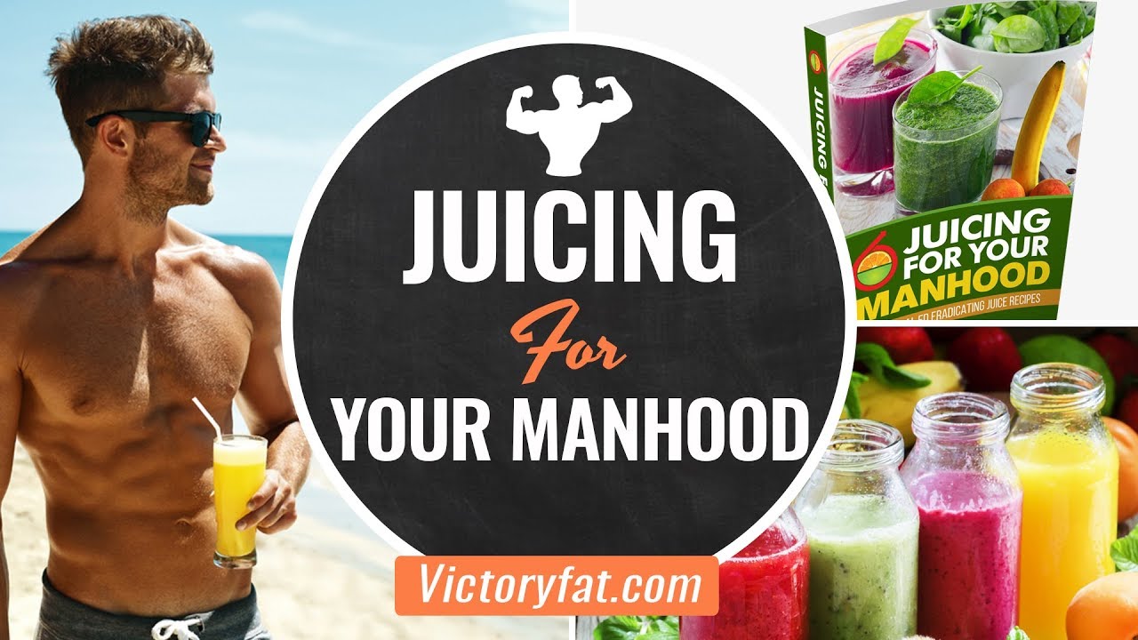 Juicing For Your Manhood Review How to increase testosterone