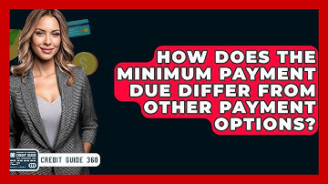 How Does The Minimum Payment Due Differ From Other Payment Options? - CreditGuide360.com