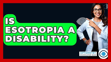 Is Esotropia A Disability? - Optometry Knowledge Base