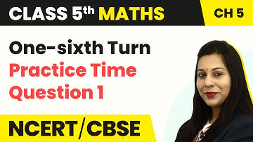 One Sixth Turn (Practice Time Question 1) - Does It Look the Same | Class 5 Maths Chapter 5 | CBSE