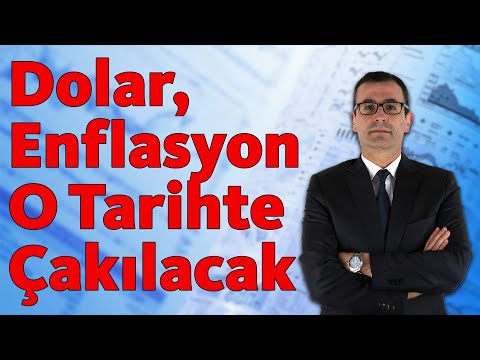 DOLAR, ENFLASYON O TARİHTE ÇAKILACAK!