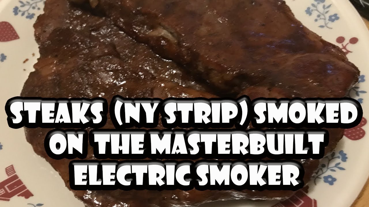 Smoked Steaks (NY Strip) On The Masterbuilt Electric Smoker BUMMERS