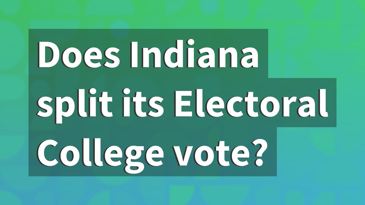 Does Indiana split its Electoral College vote? YouTube