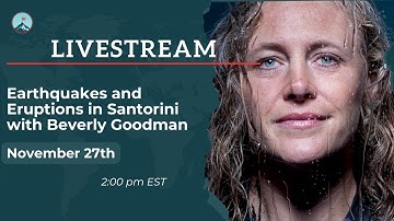 Earthquakes and Eruptions in Santorini with Beverly Goodman