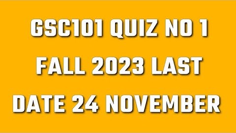 GSC101 Quiz No 1 Fall 2023|gsc101 quiz 1 fall 2023