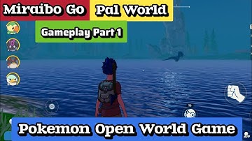 Pal World Mobile/Miraibo Go/Pokemon Open World Game 3D/Gameplay Part 1
