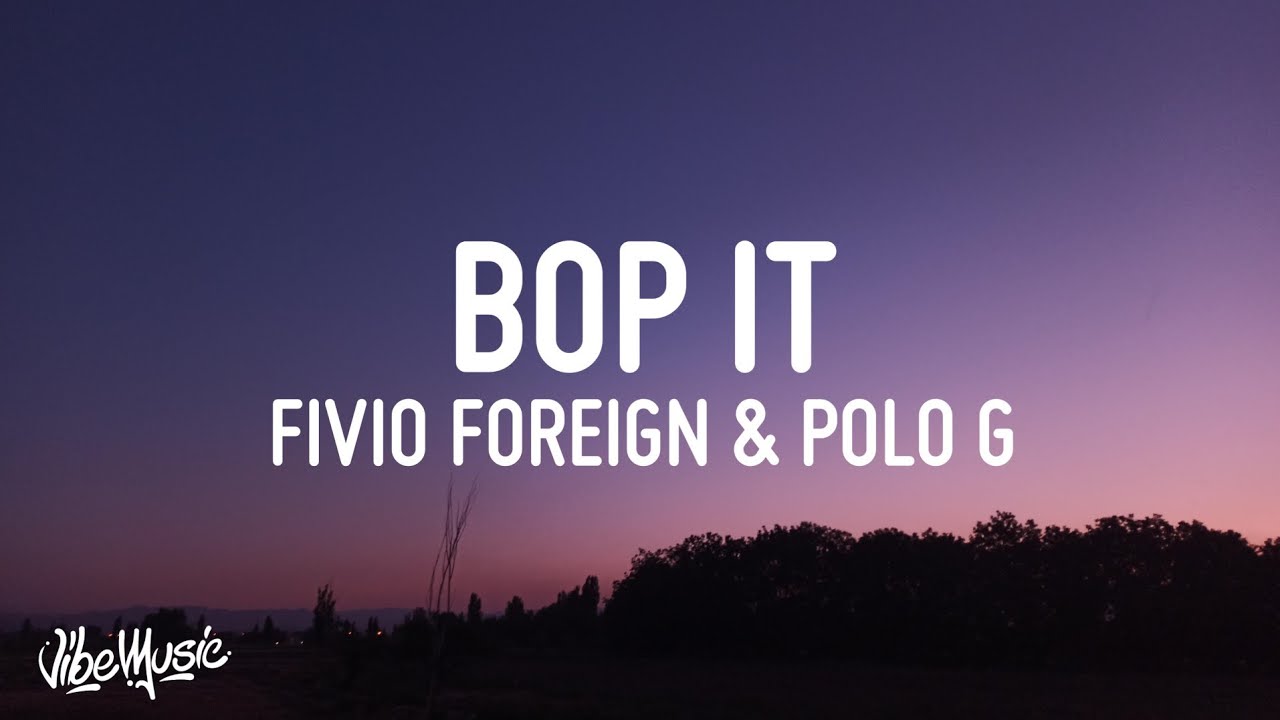 Fivio Foreign & Polo G - Bop It (Lyrics)