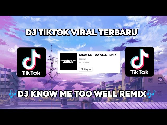 🎶DJ KNOW ME TOO WELL REMIX - BEKEN VIRAL TIKTOK YG KALIAN CARI🎶 class=