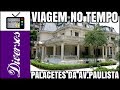 MANSÕES E PALACETES DA AVENIDA PAULISTA ANTIGA (VIAGEM NO TEMPO) - NIETTO TV MIX