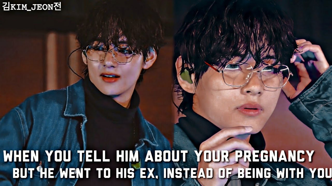 𝐊𝐓𝐇 • When you tell him about your pregnancy, but he went to his Ex | Part 2/2 |