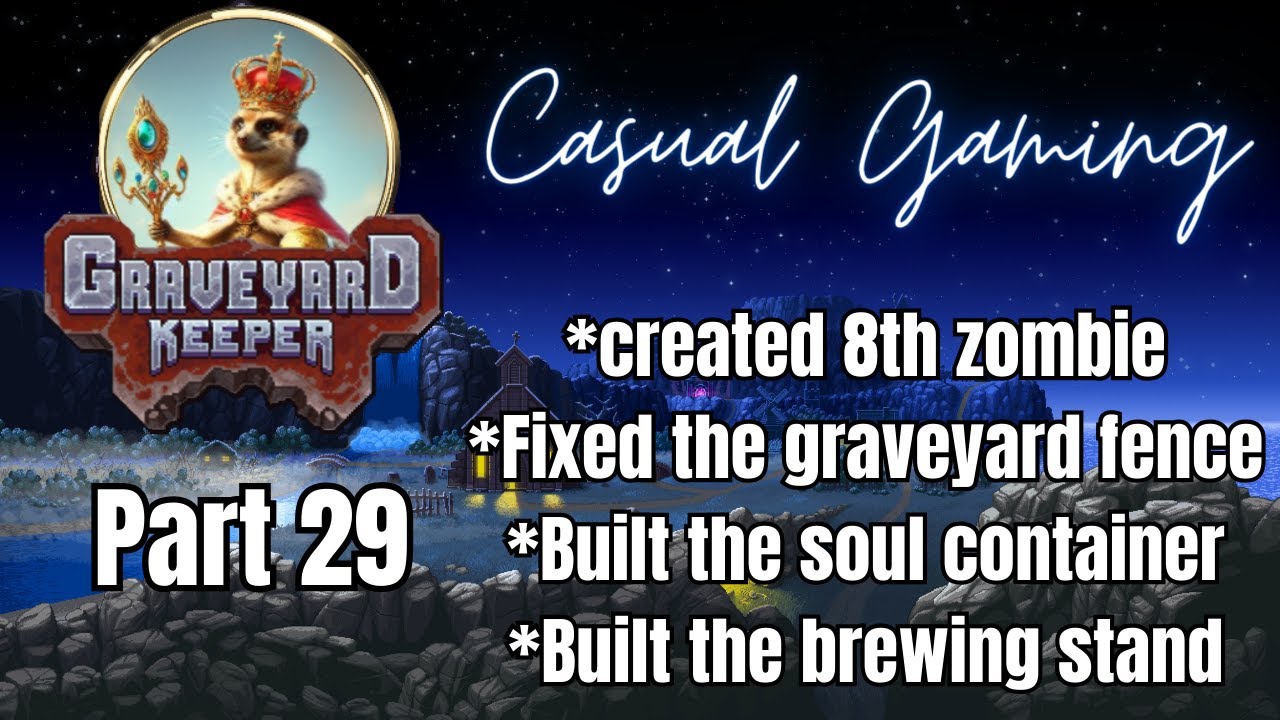 Graveyard Keeper (Casual Gaming) Part 29 (Graveyard Fence, Soul Container, Brewing stand
